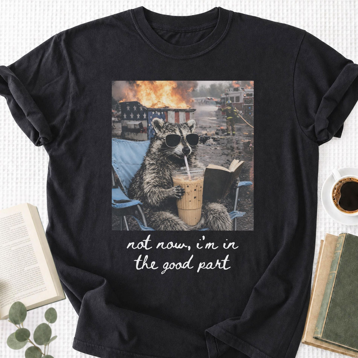 Raccoon Not Now, I'm In The Good Part Unisex T-Shirt