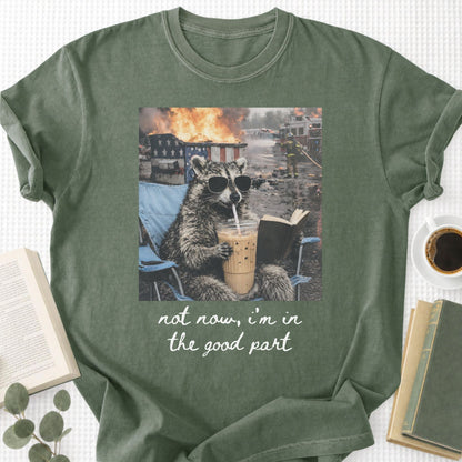 Raccoon Not Now, I'm In The Good Part Unisex T-Shirt