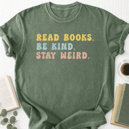 Read Books Be Kind Stay Weird Unisex T-Shirt, Bookish Gifts