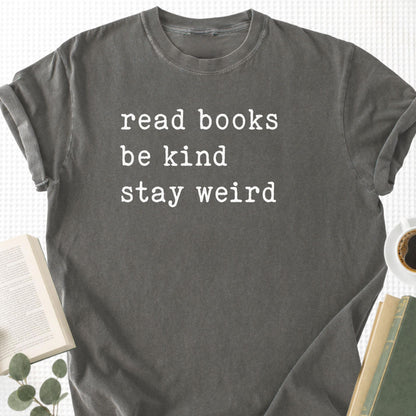Read Books Be Kind Stay Weird Unisex T-Shirt