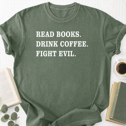 Read Books Drink Coffee Fight Evil Unisex T-Shirt