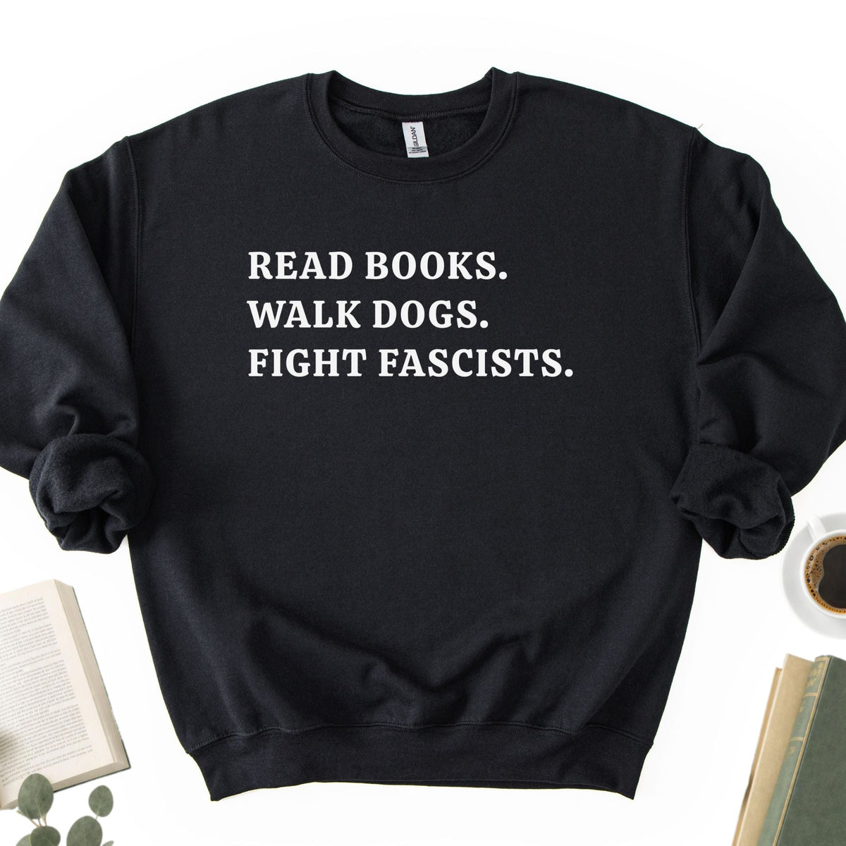 Read Books Walk Dogs And Fight Unisex Sweatshirt