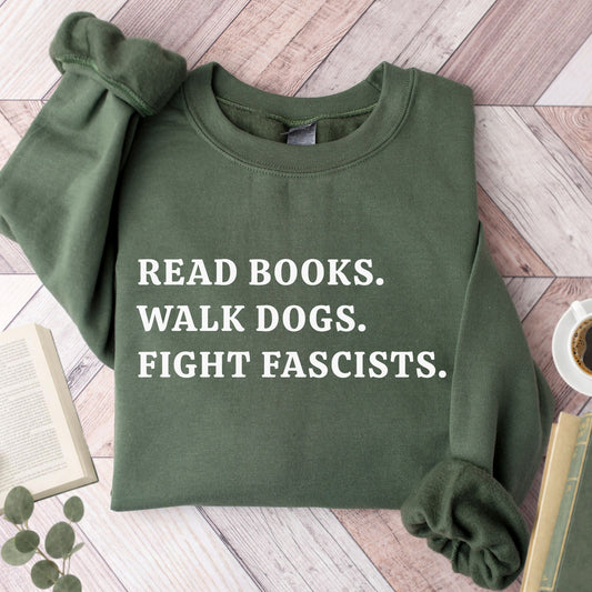 Read Books Walk Dogs And Fight Unisex Sweatshirt