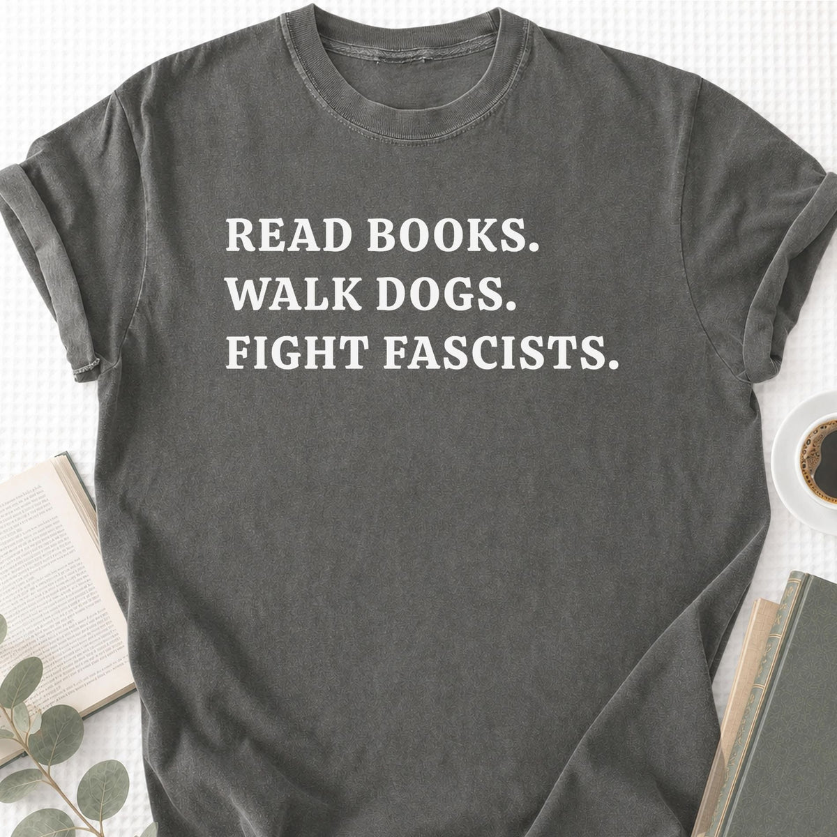 Read Books Walk Dogs And Fight Unisex T-Shirt