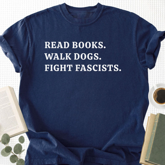 Read Books Walk Dogs And Fight Unisex T-Shirt
