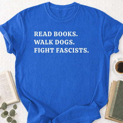 Read Books Walk Dogs And Fight Unisex T-Shirt
