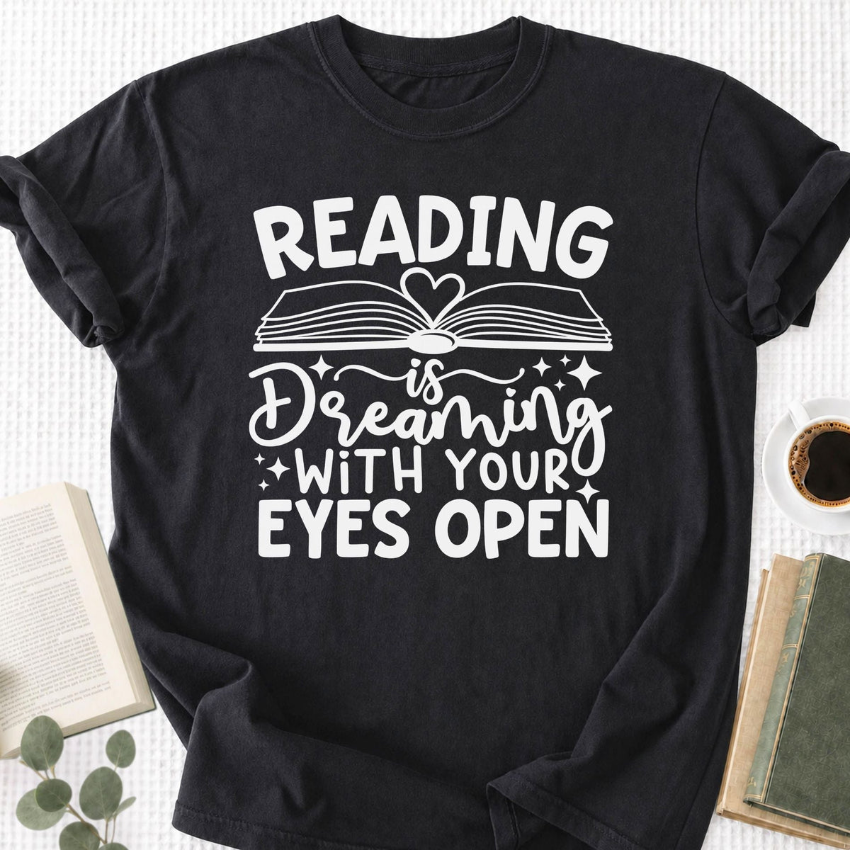 Reading Is Dreaming With Your Eyes Open Unisex T-Shirt