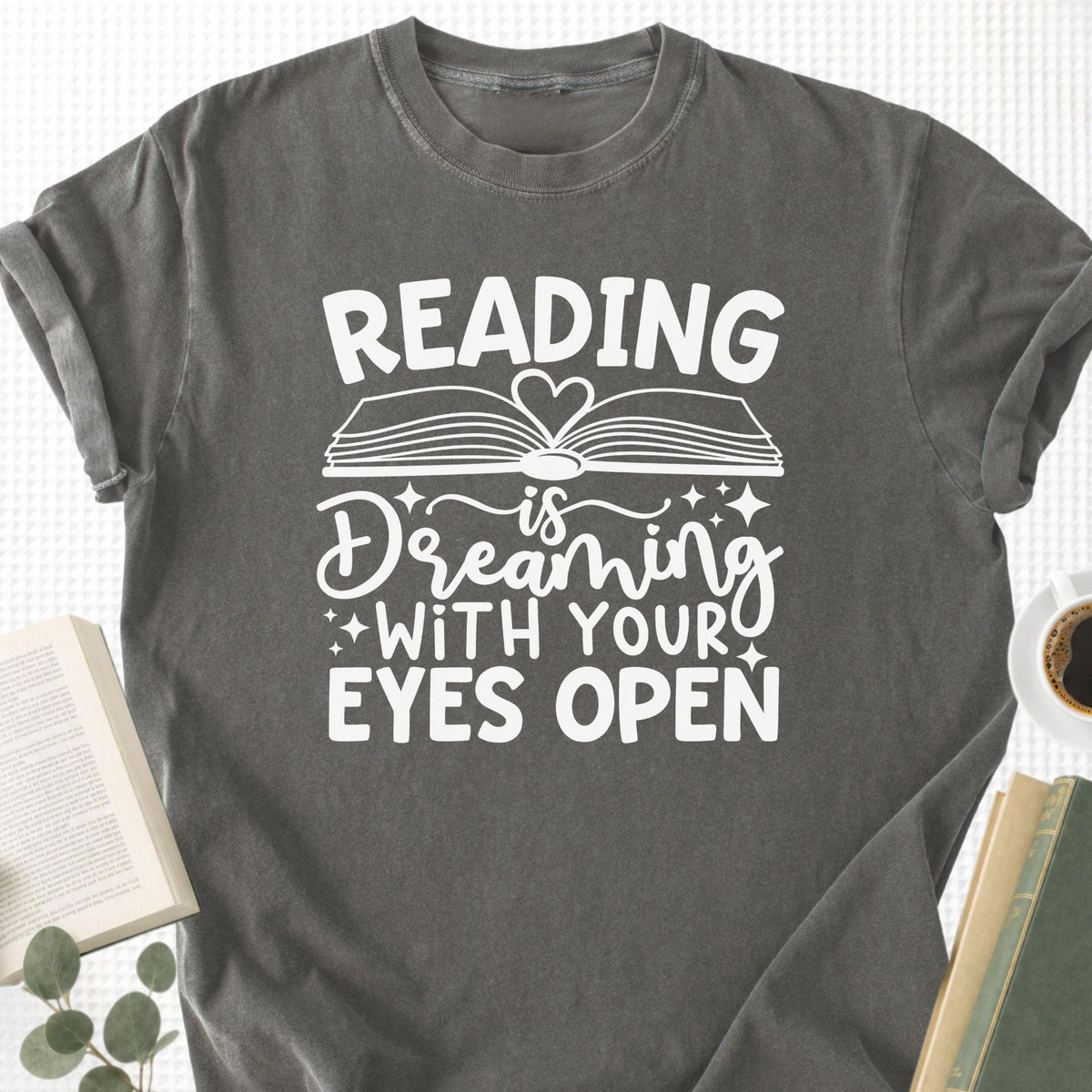Reading Is Dreaming With Your Eyes Open Unisex T-Shirt