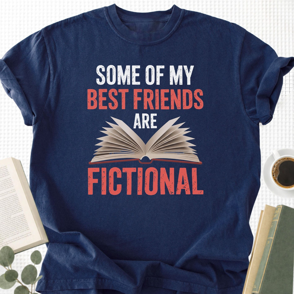 Some Of My Best Friends Are Fictional Unisex T-Shirt