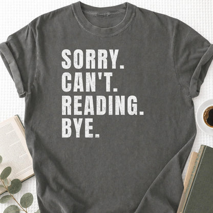 Sorry Can't Reading Bye Unisex Tee Shirt
