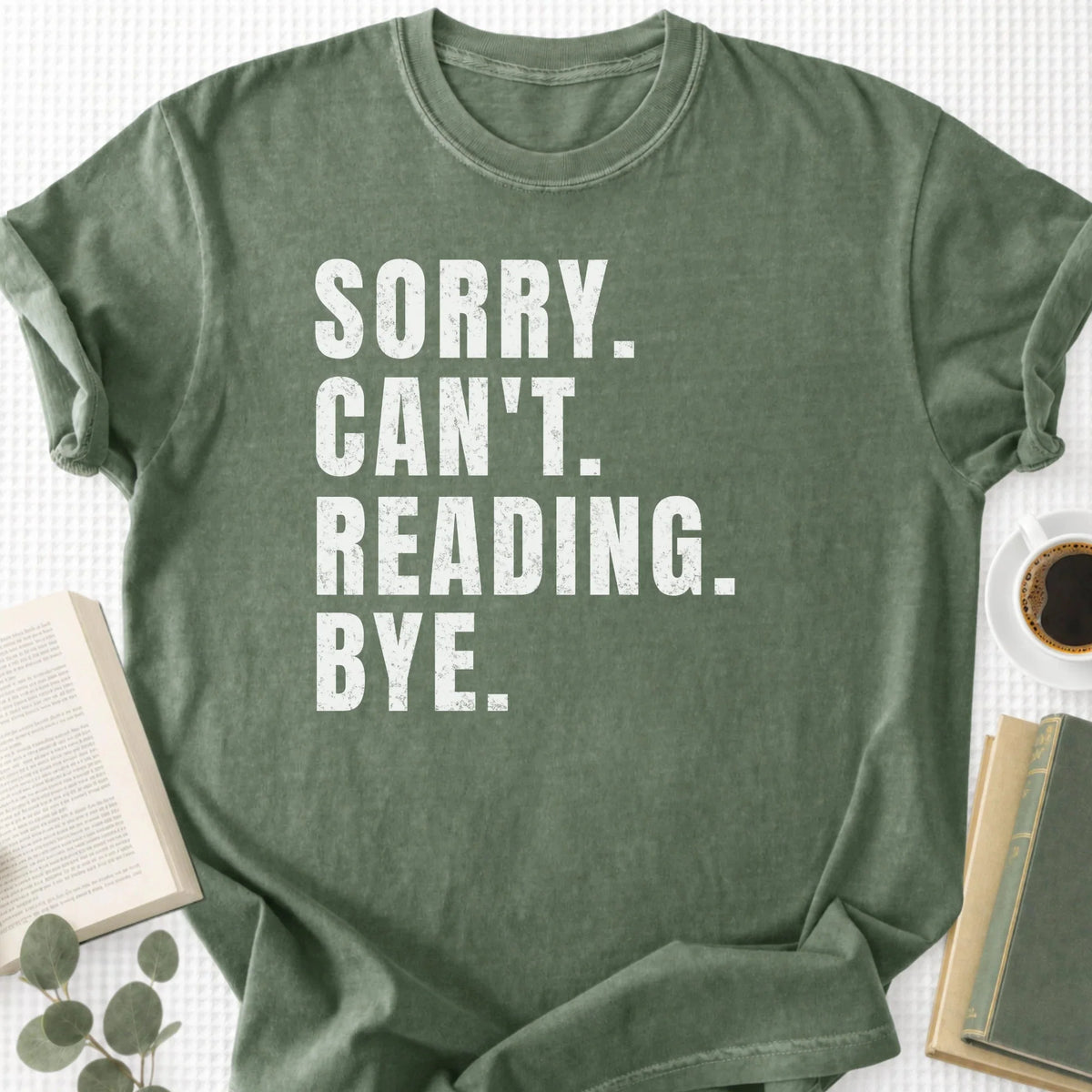 Sorry Can't Reading Bye Unisex Tee Shirt