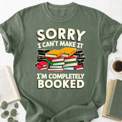 Sorry I Can't Make It I'm Completely Booked Unisex T-Shirt