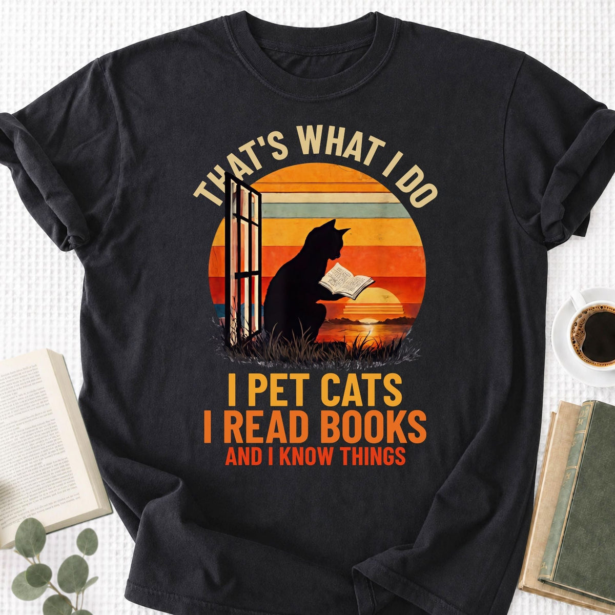 That's What I Do I Pet Cats I Read Books and I Know Things Unisex T-Shirt