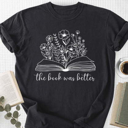 The Book Was Better Floral Unisex T-Shirt, Bookworm Gift