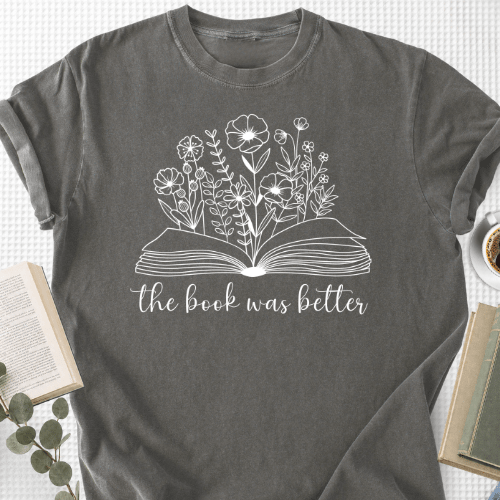 The Book Was Better Floral Unisex T-Shirt, Bookworm Gift