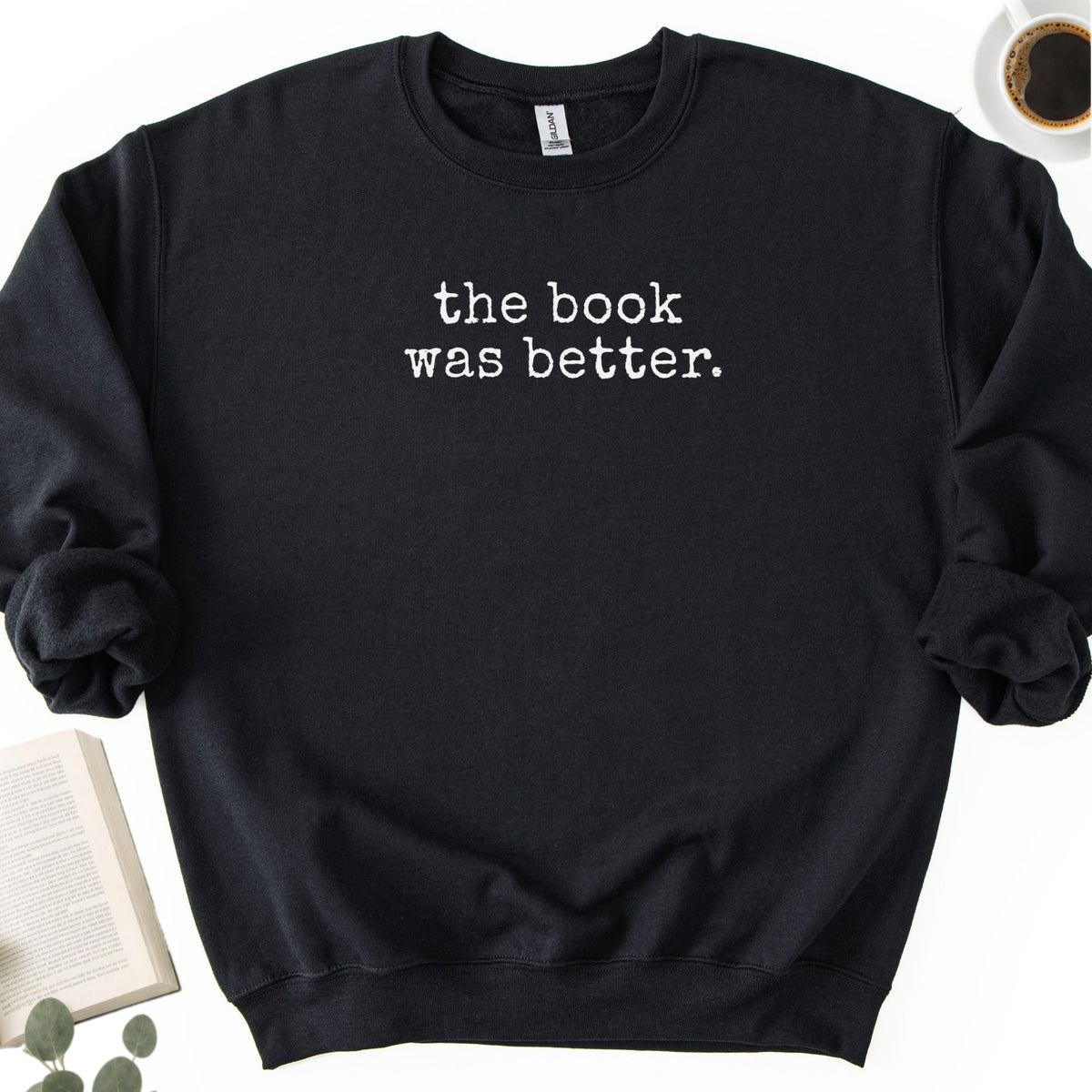 The Book Was Better Unisex Sweatshirt
