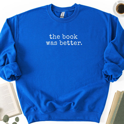 The Book Was Better Unisex Sweatshirt