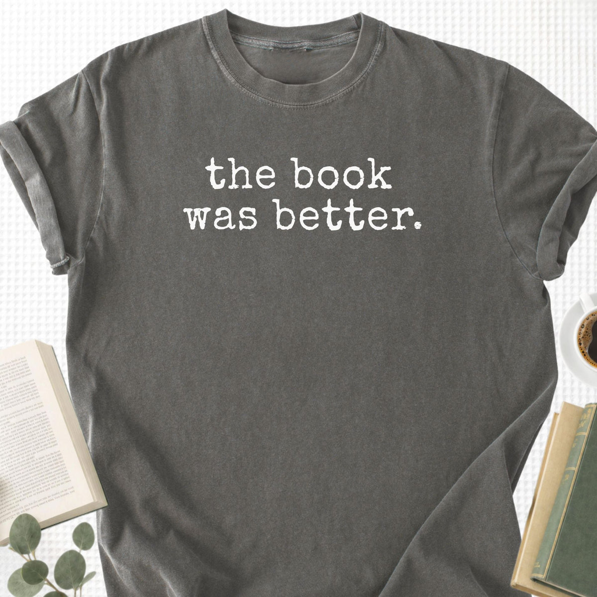 The Book Was Better Unisex T-Shirt