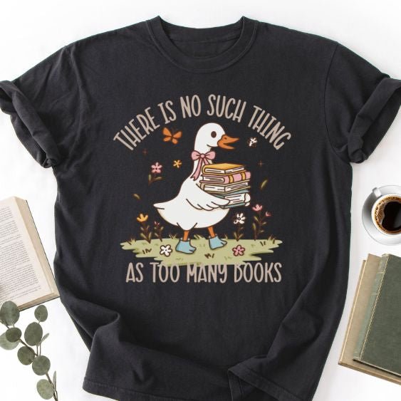 There Is No Such Thing As Too Many Books Unisex Shirt for Book Lover