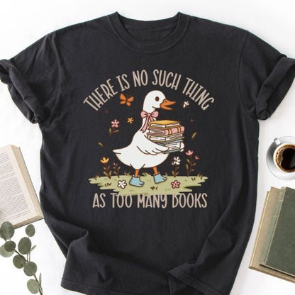 There Is No Such Thing As Too Many Books Unisex Shirt for Book Lover