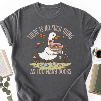 There Is No Such Thing As Too Many Books Unisex Shirt for Book Lover