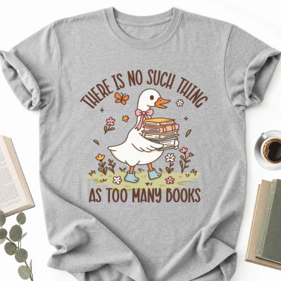 There Is No Such Thing As Too Many Books Unisex Shirt for Book Lover