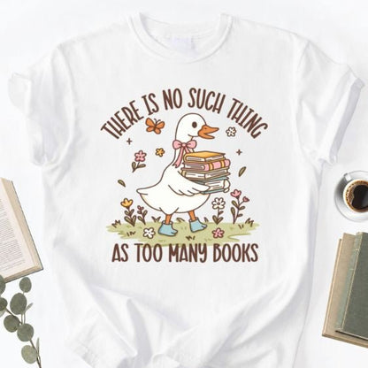 There Is No Such Thing As Too Many Books Unisex Shirt for Book Lover