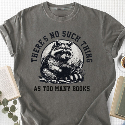 There's No Such Thing As Too Many Books Unisex T-Shirt