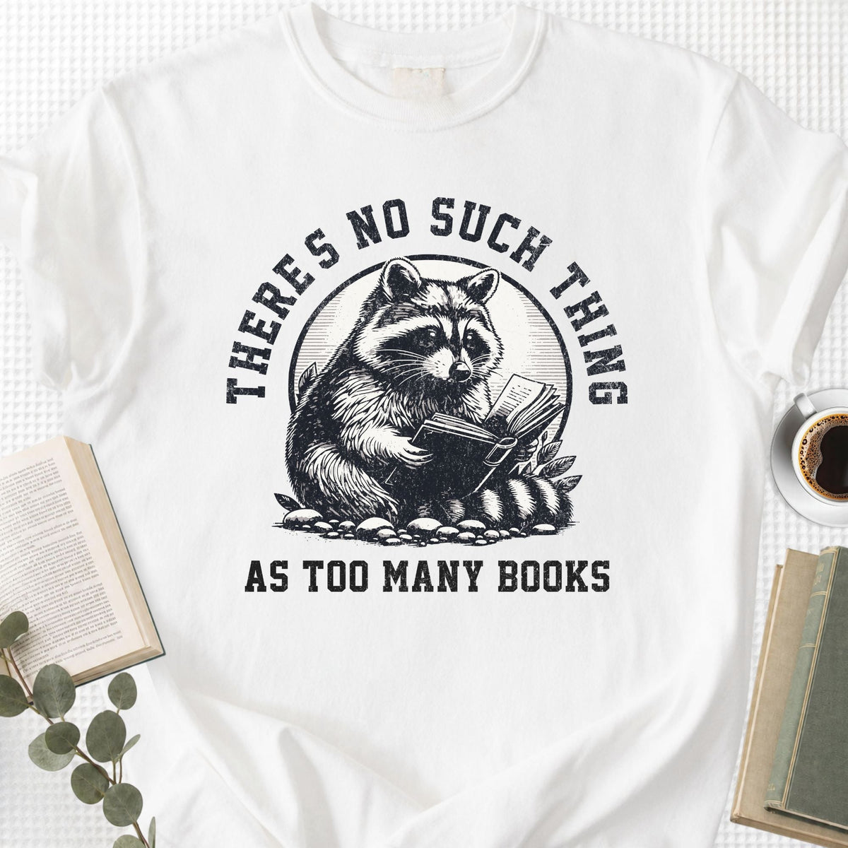 There's No Such Thing As Too Many Books Unisex T-Shirt