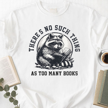 There's No Such Thing As Too Many Books Unisex T-Shirt