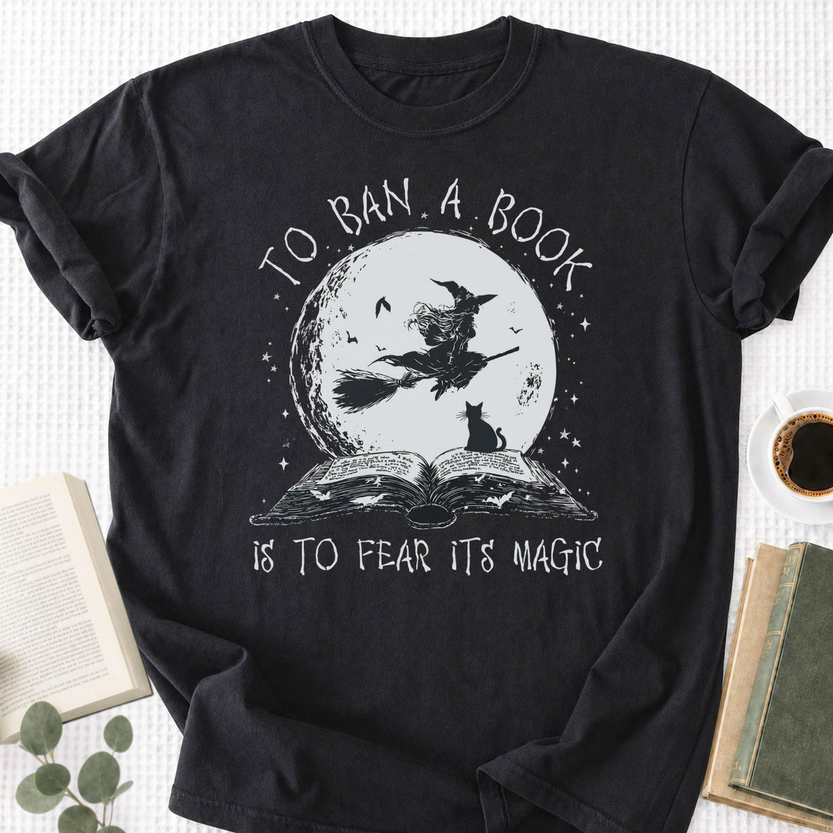 To Ban A Book Is To Fear Its Magic Unisex T-Shirt