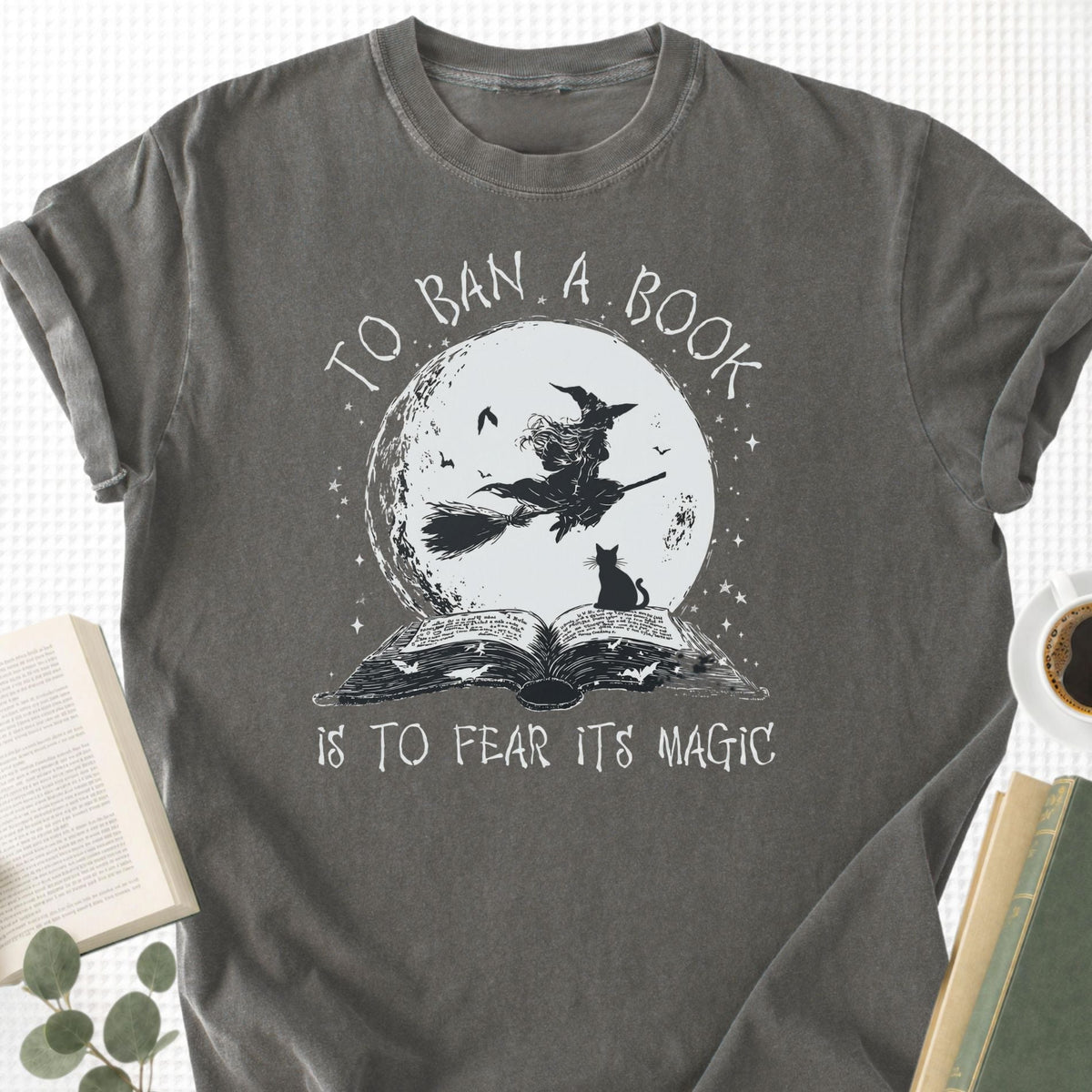 To Ban A Book Is To Fear Its Magic Unisex T-Shirt