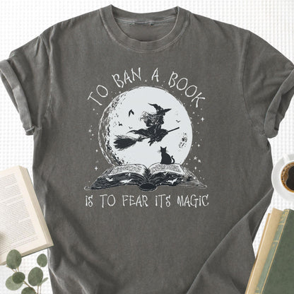 To Ban A Book Is To Fear Its Magic Unisex T-Shirt