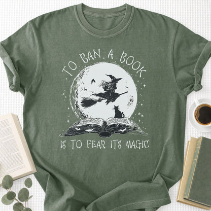 To Ban A Book Is To Fear Its Magic Unisex T-Shirt