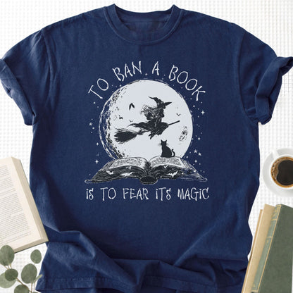 To Ban A Book Is To Fear Its Magic Unisex T-Shirt