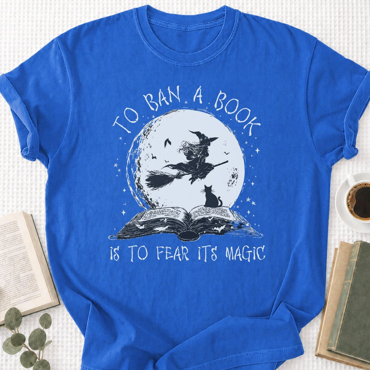 To Ban A Book Is To Fear Its Magic Unisex T-Shirt