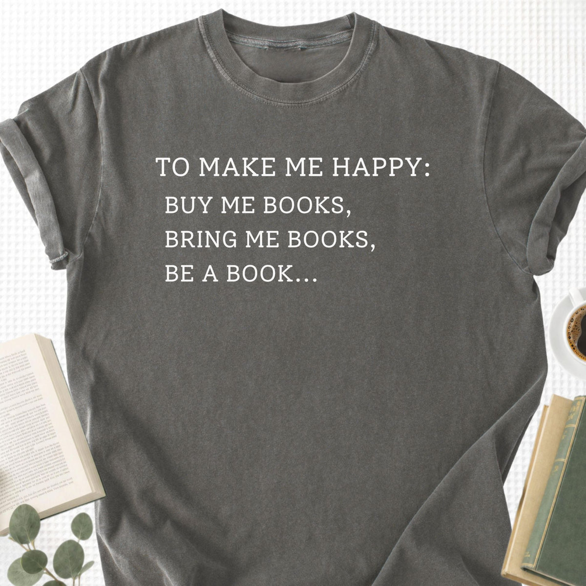 To Make Me Happy Unisex T-Shirt