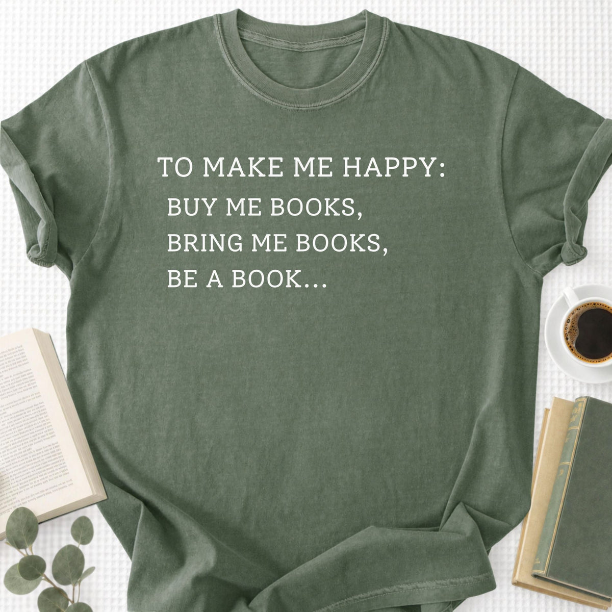 To Make Me Happy Unisex T-Shirt