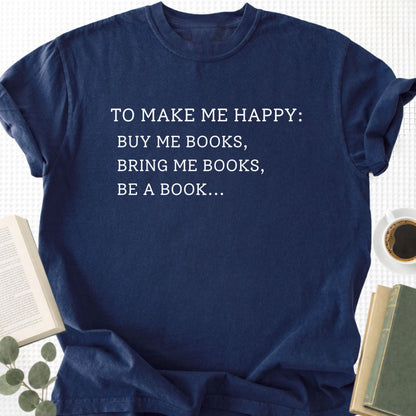 To Make Me Happy Unisex T-Shirt