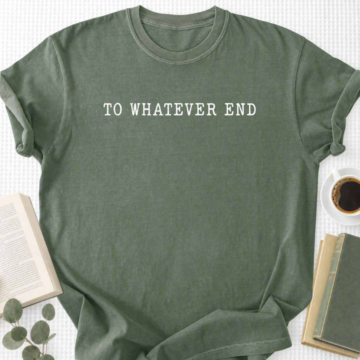 To Whatever End Unisex T-Shirt