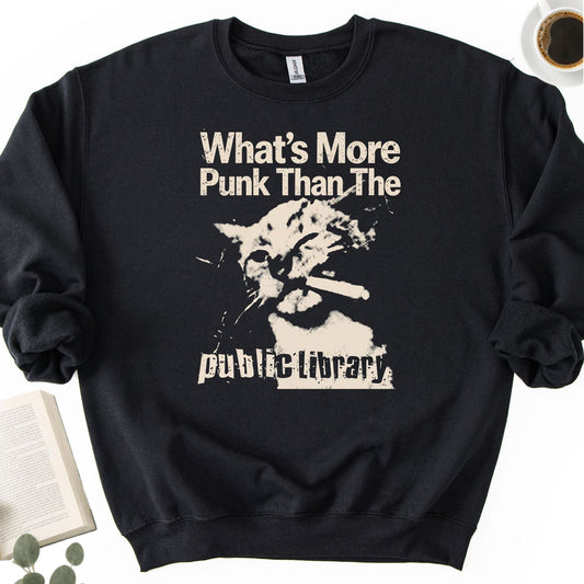 What's More Punk Than The Public Library Unisex Sweatshirt
