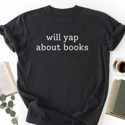 Will Yap About Books Unisex T-Shirt, Bookish Reader Gift