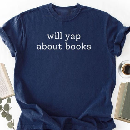 Will Yap About Books Unisex T-Shirt, Bookish Reader Gift