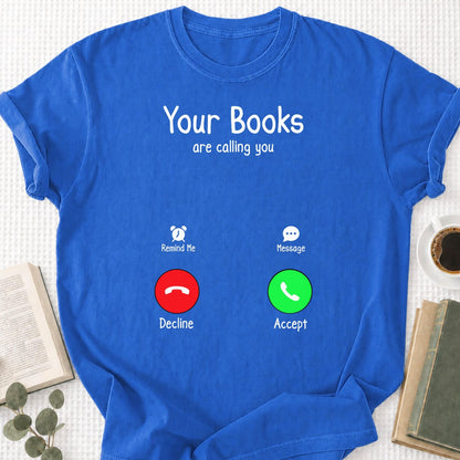 Your Books Are Caliing You Unisex T-Shirt